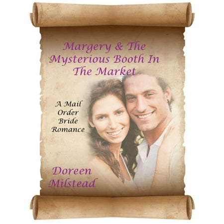 Margery & the Mysterious Booth In the Market: A Mail Order Bride Romance - (The Best Bidet On The Market)