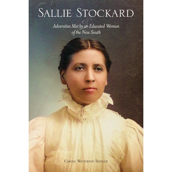 Sallie Stockard and the Adversities of an Educated Woman of the New South, (Paperback)