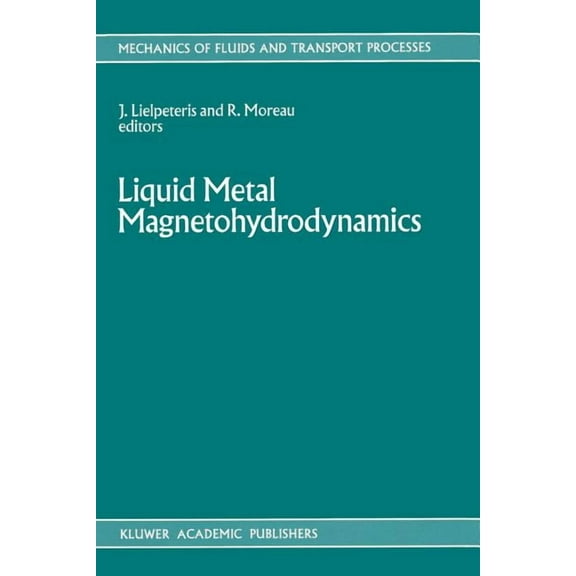 Mechanics of Fluids and Transport Proces Liquid Metal Magnetohydrodynamics, Book 10, (Paperback)