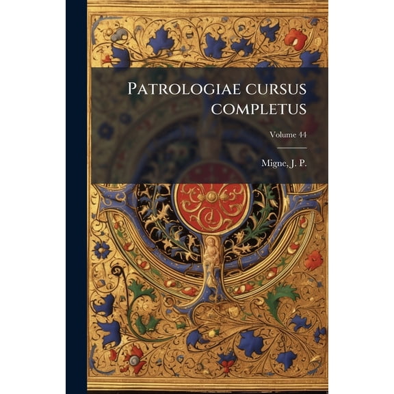 Patrologiae cursus completus : Series latina; Volume 44 (Paperback)
