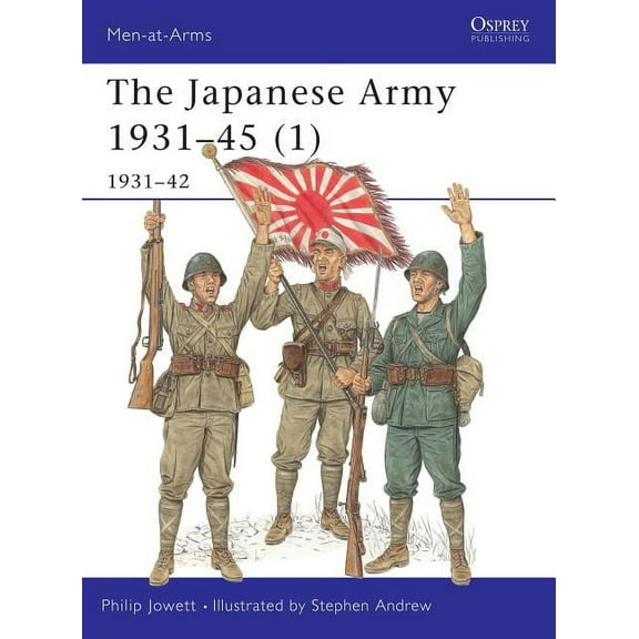 Men-at-Arms: The Japanese Army 1931–45 (1) : 1931–42 (Paperback)