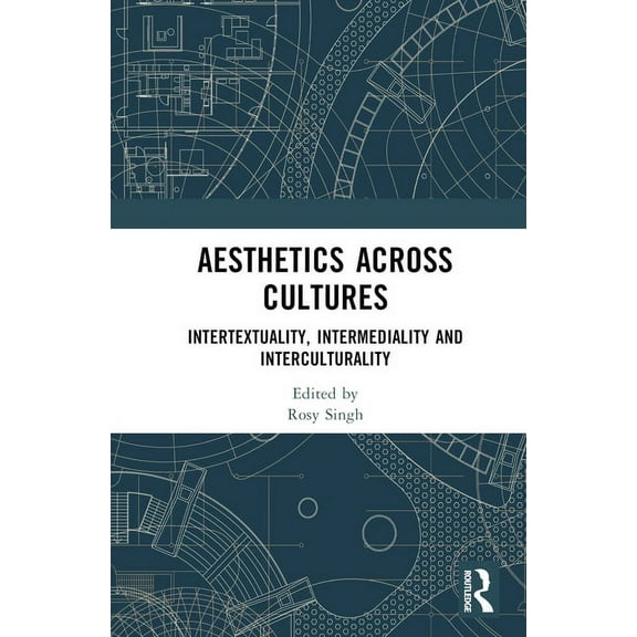 Aesthetics across Cultures: Intertextuality, Intermediality and Interculturality, (Hardcover)