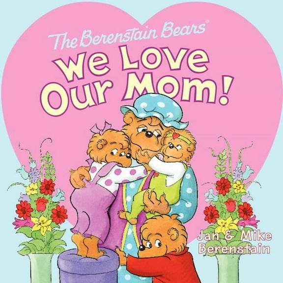 Berenstain Bears: We Love Our Mom!