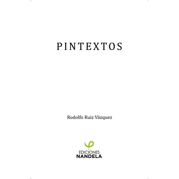 Libro Pintextos Tapa Blanda, Autor Rodolfo Ruiz Vazquez, Editorial Ediciones Nandela