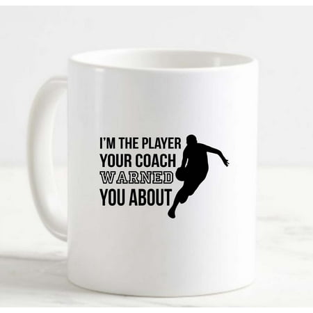 

Coffee Mug Player Your Coach Warned You About Basketball Funny White Cup Funny Gifts for work office him her
