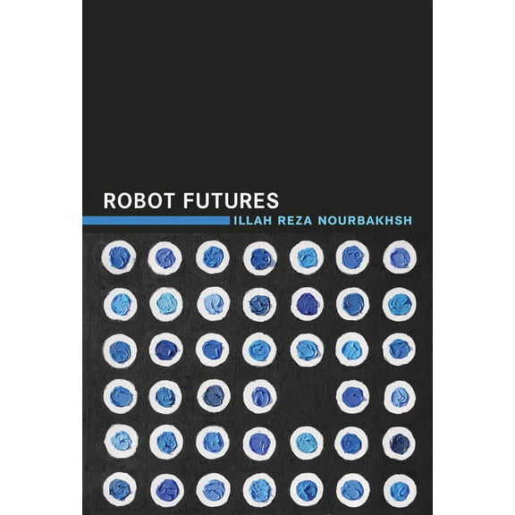 Robot Futures, (Paperback)