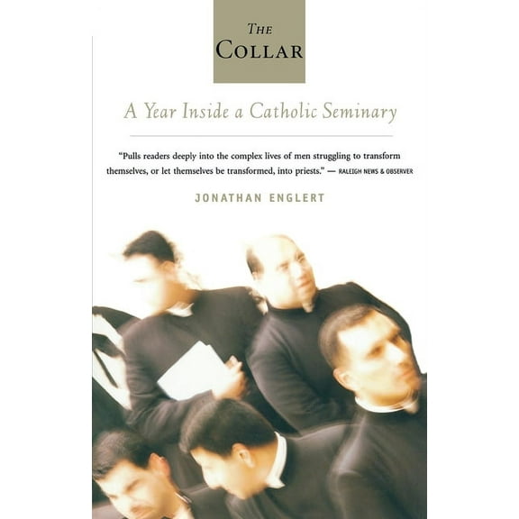 The Collar: A Year of Striving and Faith Inside a Catholic Seminary, (Paperback)