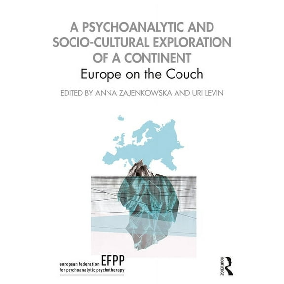 Efpp Monograph A Psychoanalytic and Socio-Cultural Exploration of a Continent: Europe on the Couch, (Paperback)