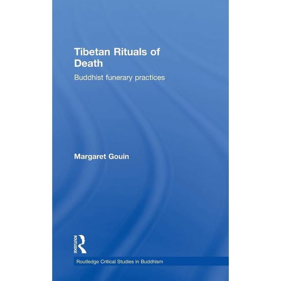 Routledge Critical Studies in Buddhism Tibetan Rituals of Death: Buddhist Funerary Practices, (Hardcover)