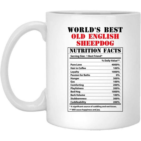 

Funny World s Best Old English SheepDog Nutritional Facts Coffee Mug Dogs Lovers Birthday Gifts 2022 Christmas Nutrition Cup Ceramic White 11oz