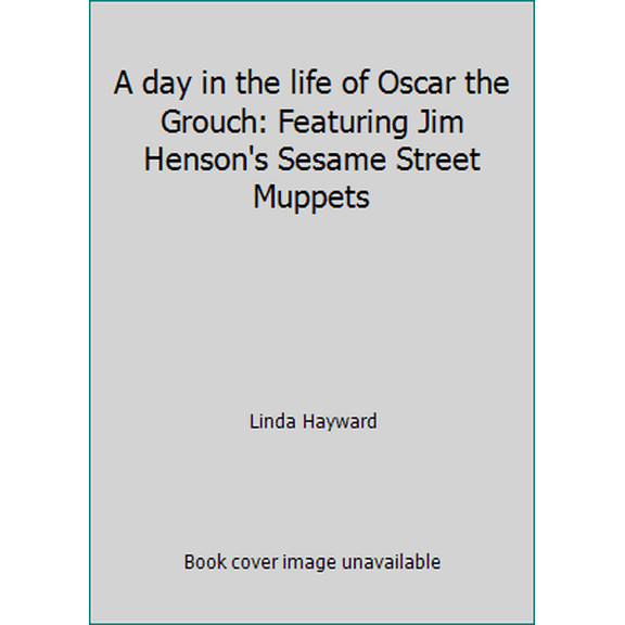 Pre-Owned A day in the life of Oscar the Grouch: Featuring Jim Henson's Sesame Street Muppets, 9780307231383, 0307231380, Hardcover,