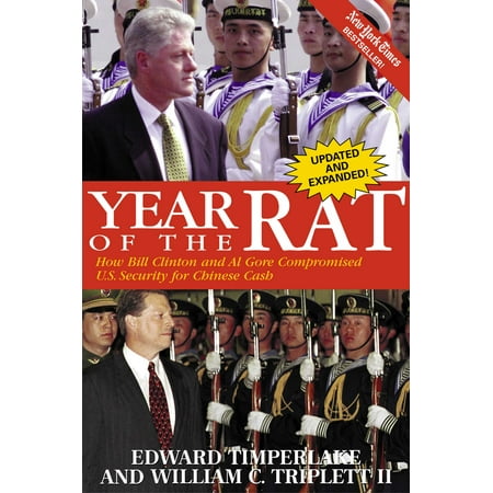 Year of the Rat : How Bill Clinton and Al Gore Compromised U.S. Security for Chinese