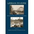thumbnail image 2 of Urban Rivers: Remaking Rivers, Cities, and Space in Europe and North America (Pittsburgh Hist Urban Environ), 2 of 2