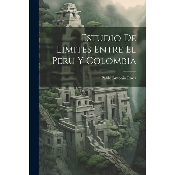 Estudio De Limites Entre El Peru Y Colombia (Paperback)