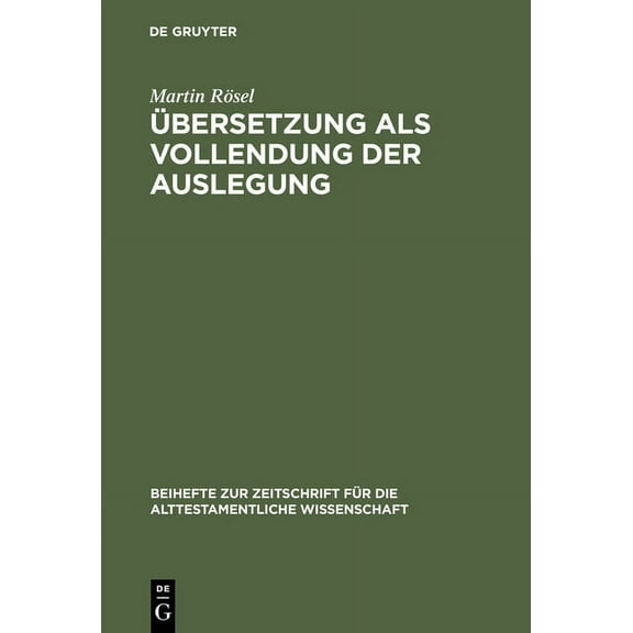 Beihefte Zur Zeitschrift Für die Alttest Ãbersetzung als Vollendung der Auslegung, Book 223, (Hardcover)