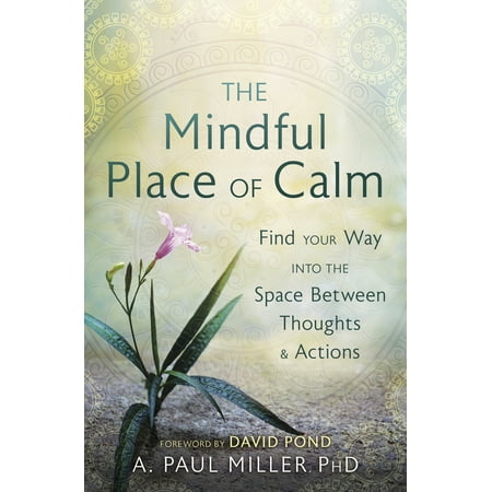 The Mindful Place of Calm : Find Your Way Into the Space Between Thoughts and (Best Place To Find Foreclosures)
