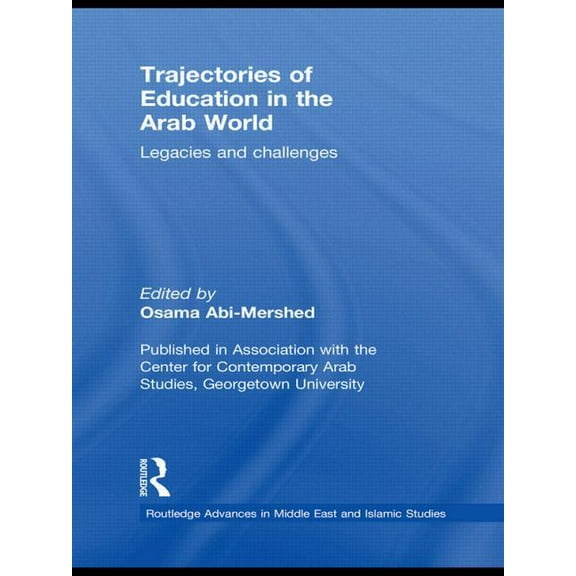 Routledge Advances in Middle East and Is Trajectories of Education in the Arab World: Legacies and Challenges, (Paperback)