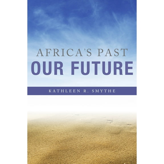 Africa's Past, Our Future, (Hardcover)