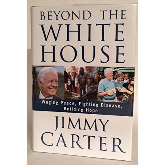 Pre-Owned Beyond the White House: Waging Peace, Fighting Disease, Building Hope (Hardcover) 1416558802 9781416558804