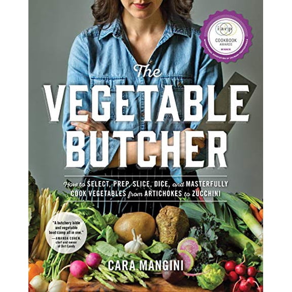 Pre-Owned The Vegetable Butcher: How to Select, Prep, Slice, Dice, and Masterfully Cook Vegetables from Artichokes to Zucchini (Hardcover) 0761180524 9780761180524