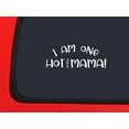thumbnail image 1 of Car Sticker I Am One Hot (Flash) Mama! Funny Menopause Car Window Decal Sticker White 7 Inch, 1 of 1