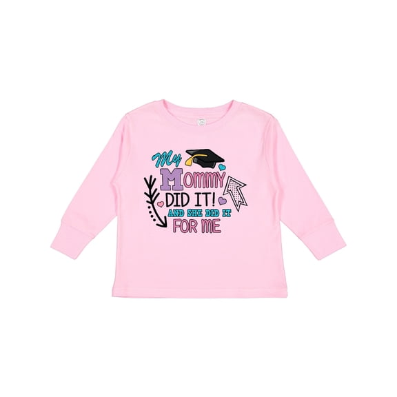Inktastic My Mommy Did It and She Did It for Me with Graduation Cap Girls Long Sleeve Toddler T-Shirt