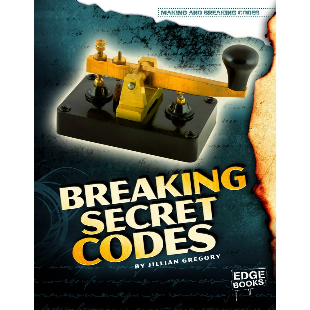 Making and Breaking Codes Breaking Secret Codes (Hardcover) Walmart