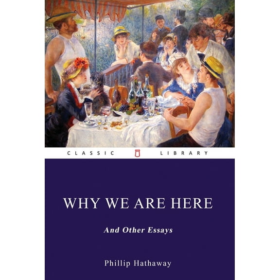 Why We Are Here, and Other Essays, (Hardcover)