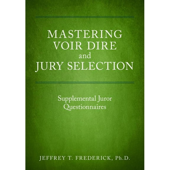 Mastering Voir Dire and Jury Selection: Supplemental Juror Questionnaires (Paperback)