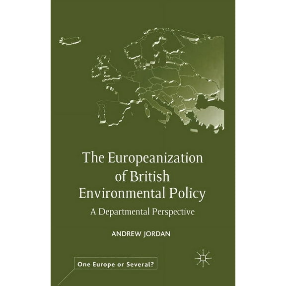 One Europe or Several? The Europeanization of British Environmental Policy: A Departmental Perspective, (Paperback)