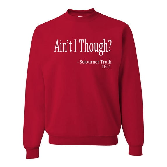 Wild Bobby, Ain't I Though? Sojourner Truth 1851, Unisex Crewneck Graphic SweatTees, Red, Small