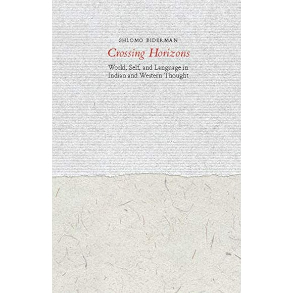 Crossing Horizons: Monde, Soi et Langue dans la Pensée Indienne et Occidentale