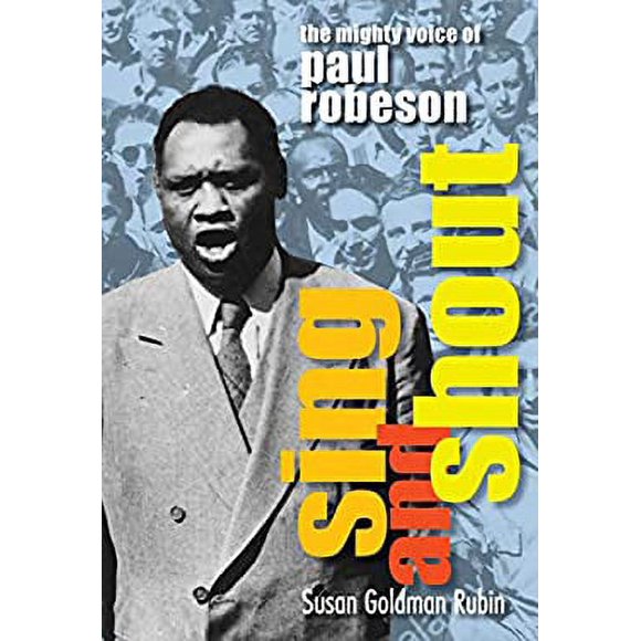 Pre-Owned Sing and Shout: the Mighty Voice of Paul Robeson : The Mighty Voice of Paul Robeson 9781629798578