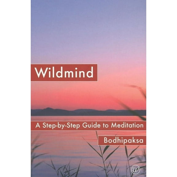 Wildmind : A Step-By-Step Guide to Meditation (Edition 2) (Paperback)