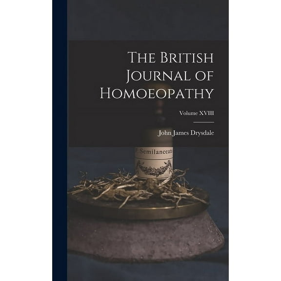 The British Journal of Homoeopathy; Volume XVIII (Hardcover)