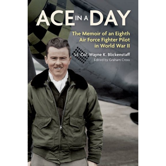 Ace in a Day: The Memoir of an Eighth Air Force Fighter Pilot in World War II (Hardcover)