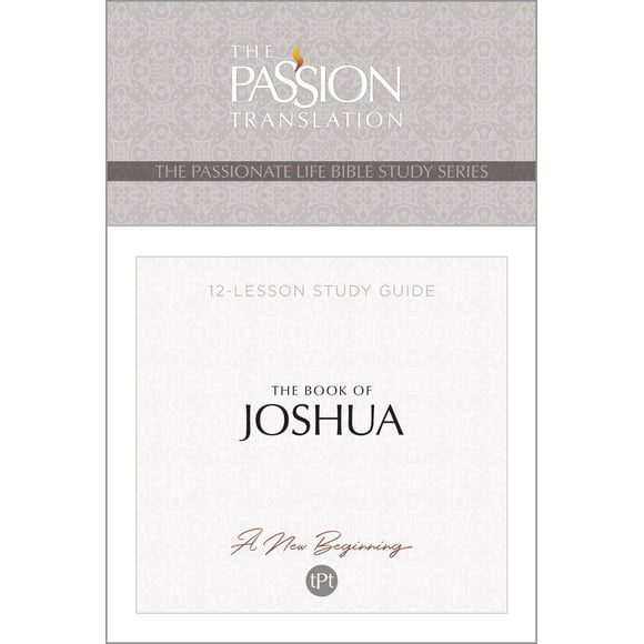 TPT le Livre de Joshua: Guide d'Étude de 12 Leçons (la Série d'Études Bibliques Passionnées de la Vie)