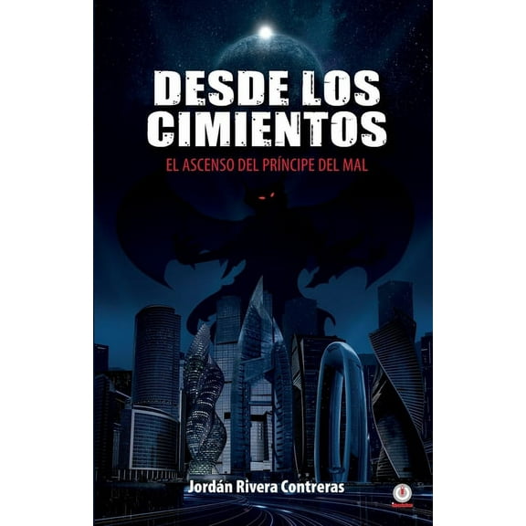 Desde los cimientos: El ascenso del prÃ­ncipe del mal, (Paperback)