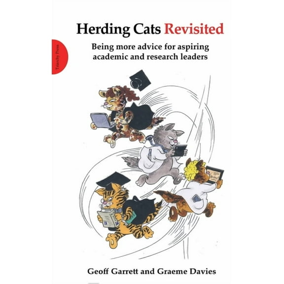 Herding Cats Revisited: Being More Advice for Aspiring Academic and Research Leaders, (Paperback)