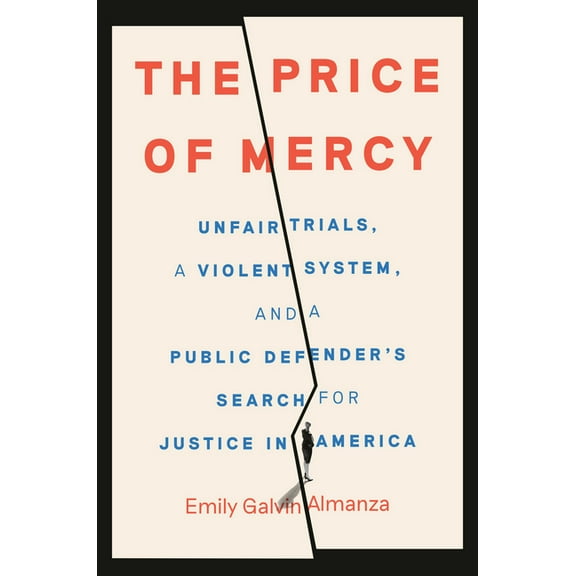 The Price of Mercy: Unfair Trials, a Violent System, and a Public Defender's Search for Justice in America, (Hardcover)