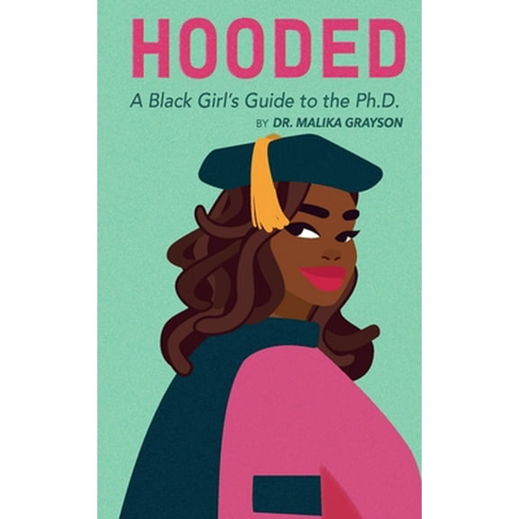 Pre-Owned Hooded: A Black Girl's Guide to the Ph.D. (Paperback) 1953307027 9781953307026
