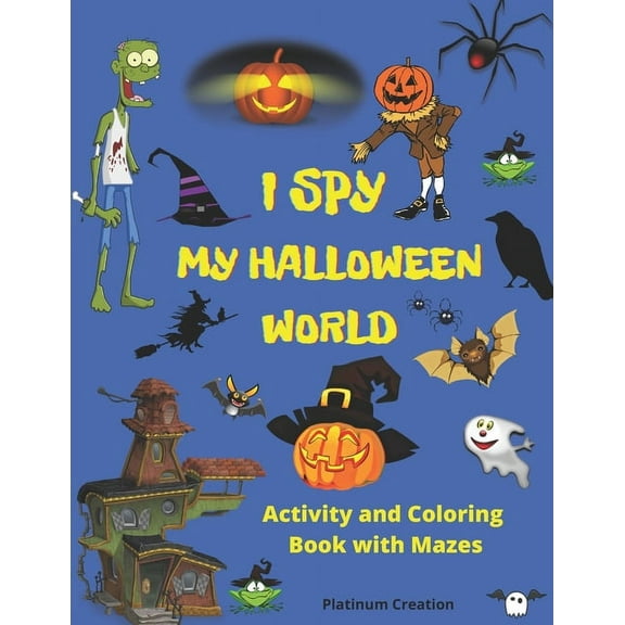 I Spy My Halloween World: Greatest Activity and Coloring Book Ever Variety Of Creepy Pictures Your Child Will Love! Hall, (Paperback)