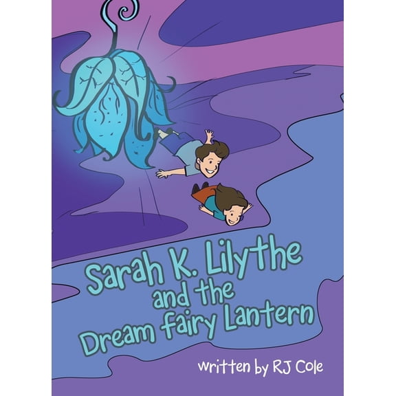 Sarah K. Lilythe and the Dream Fairy Lantern, (Hardcover)