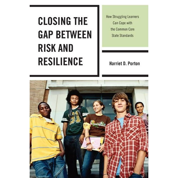Closing the Gap between Risk and Resilience: How Struggling Learners Can Cope with the Common Core State Standards, (Paperback)