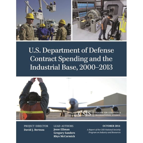 Pre-Owned CSIS Reports U.S. Department of Defense Contract Spending and the Industrial Base, 2000-2013, (Paperback)