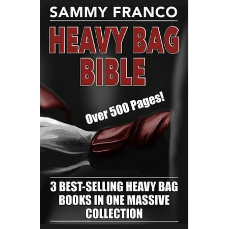 Heavy Bag Bible : 3 Best-Selling Heavy Bag Books in One Massive (Best Heavy Bag For Beginners)
