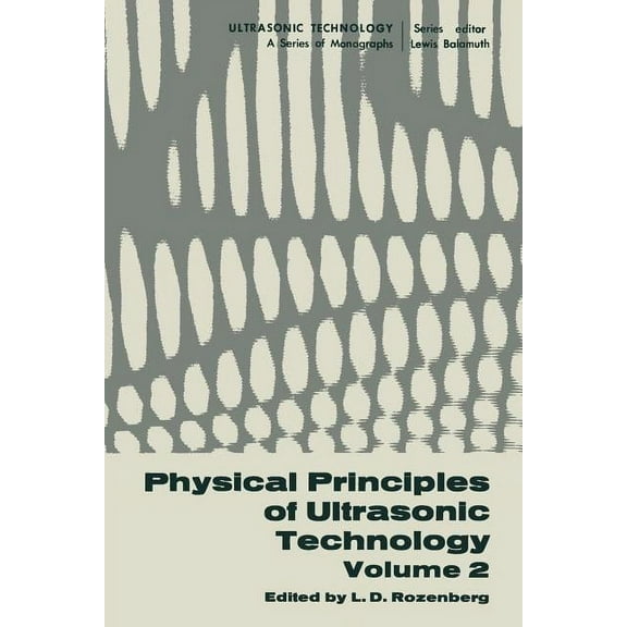 Ultrasonic Technology Physical Principles of Ultrasonic Technology: Volume 2, Book 2, (Paperback)