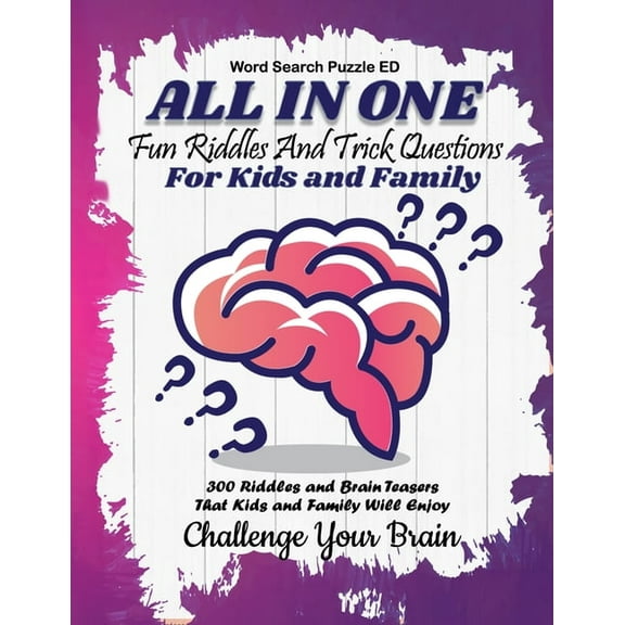 All In One: Fun Riddles and Trick Questions For Kids and Family 300 Riddles and Brain Teasers That Kids and Family Will , (Paperback)