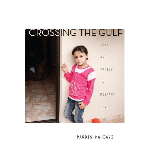 Crossing the Gulf: Love and Family in Migrant Lives, (Paperback)