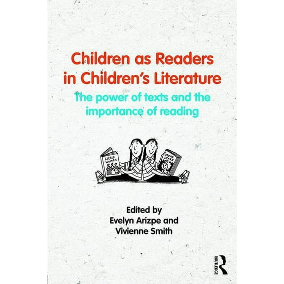 Children as Readers in Children's Literature: The Power of Texts and the Importance of Reading, (Paperback)
